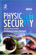 PHYSICAL SECURITY: Mencegah Serangan Terhadap Pendukung Sistem Infomasi