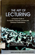 THE ART OF LECTURING: A Practical Guide to Successful University Lectures and Business Presentations