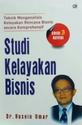 STUDI KELAYAKAN BISNIS : Teknik menganalisis kelayakan rencana bisnis secara komprehensif ed.3