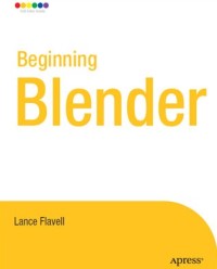 Beginning Blender: Open source 3D modeling, animation, and game design