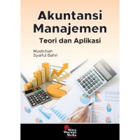 AKUNTANSI MANAJEMEN: Teori dan Aplikasi