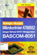 BELAJAR MUDAH MIKROKONTROLER AT89S52: Dengan Bahasa Basic Menggunakan BASCOM-8051