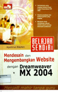 BELAJAR SENDIRI MENDESAIN DAN MENGEMBANGAKN WEBSITE DENGAN DREAMWEAVER MX 2004