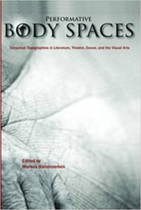 Image of Performative body spaces: Corporal topographies in literature, theatre, dance, and the visual arts
