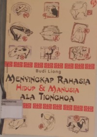 Image of MENYINGKAP RAHASIA HIDUP & MANUSIA ALA TIONGHOA