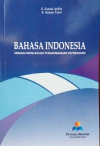 BAHASA INDONESIA: Sebagai Mata Kuliah Pengembangan Kepribadian