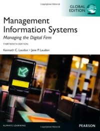 Management information systems: Managing the digital firm ed.13 (Global Edition)