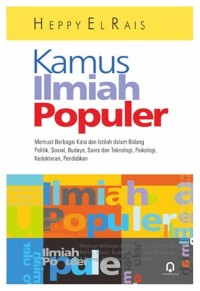 Kamus ilmiah populer: Memuat berbagai kata dan istilah dalam bidang politik, sosial, budaya, sains dan teknologi, psikologi, kedokteran, pendidikan