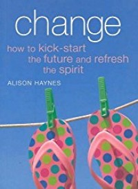 Change: How to kick-start the future and refresh the spirit