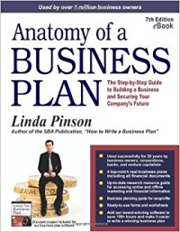 ANATOMY OF A BUSINESS PLAN: The Step by step guide to building a business and securing your company's future