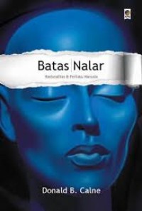 BATAS NALAR : Rasionalitas & Perilaku Manusia