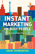 INSTANT MARKETING FOR BUSY PEOPLE: Rangkuman Intisari Pemasaran