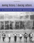 Moving history,dancing cultures: A dance history reader