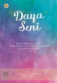 Daya seni: Bunga rampai 25 tahun prodi pengkajian seni pertunjukan dan seni rupa UGM