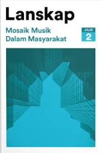 Lanskap: Mosaik musik dalam masyarakat jil.2