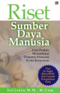 RISET SUMBER DAYA MANUSIA: Cara Praktis Mendeteksi Dimensi-Dimensi Kerja Karyawan