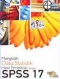 MENGOLAH DATA STATISTIK HASIL PENELITIAN DENGAN SPSS 17