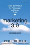 MARKETING 3.0: mulai dari produk ke pelanggan ke human spirit