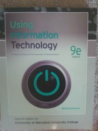 Using information technology: A practical introduction to computers & communications ed.9