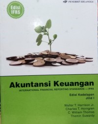 AKUNTANSI KEUANGAN: INTERNATIONAL FINANCIAL REPORTING STANDARDS-IFRS ED.8 JIL.1