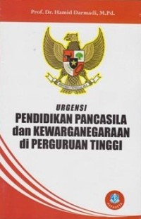 URGENSI PENDIDIKAN PANCASILA DAN KEWARGANEGARAAN DI PERGURURUAN TINGGI