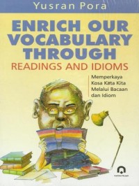 ENRICH OUR VOCABULARY THROUGH READINGS AND IDIOMS = Memperkaya Kosa Kata Kita Melalui Bacaan Dan Idiom