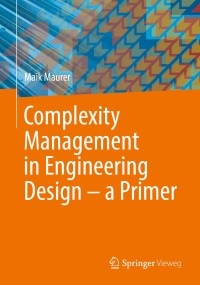 COMPLEXITY MANAGEMENT IN ENGINEERING DESIGN-A PRIMER