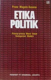 ETIKA POLITIK: Prinsip Moral Dasar Kenegaraan Modern