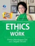 ETHICS @ WORK: PINTAR MEMBAWA DIRI DALAM SEGALA SITUASI