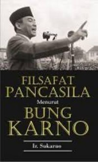 FILSAFAT PANCASILA MENURUT BUNG KARNO