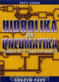 HIDROLIKA DAN PNEUMATIKA: PEDOMAN UNTUK TEKNISI DAN INSINYUR