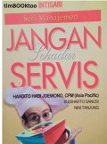 JANGAN SEKADAR SERVIS