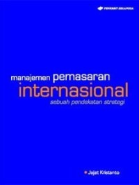 MANAJEMEN PEMASARAN INTERNASIONAL: Sebuah pendekatan strategi