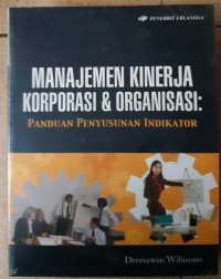 MANAJEMEN KINERJA KORPORASI & ORGANISASI: Panduan penyusunan indikator