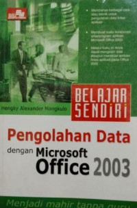 BELAJAR SENDIRI PENGOLAHAN DATA DENGAN MICROSOFT OFFICE 2003