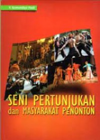 SENI PERTUNJUKAN DAN MASYARAKAT PENONTON