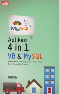 APLIKASI 4 IN 1 VB & MYSQL: Pemograman Database untuk Bisnis retail, Grosir, Farmasi, dan Ekspedia