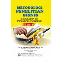 METODOLOGI PENELITIAN BISNIS SALAH KAPRAH DAN PENGALAMAN-PENGALAMAN. (ed.6)