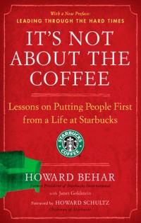 It's not about the coffee: Lessons on putting people first from a life at starbucks