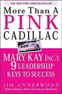 MORE THAN A PINK CADILLAC: 9 KUNCI SUKSES KEPEMIMPINAN MARY KAY INC.