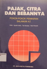 Image of PAJAK, CITRA DAN BEBANNYA: POKOK POKO PEMIKIRAN SALAMUN A.T