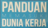 Image of PANDUAN MEMASUKI DUNIA KERJA