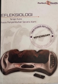 Image of REFLEKSIOLOGI: Terapi Kuno Rahasia Penyembuhan Secara Alami